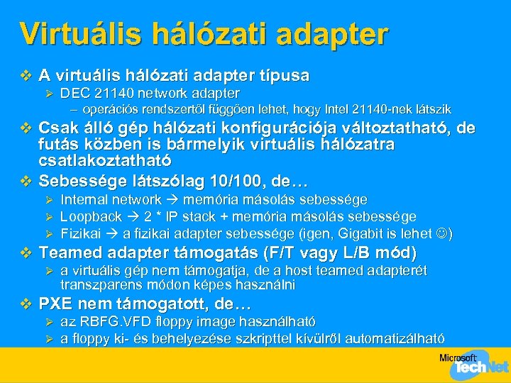 Virtuális hálózati adapter v A virtuális hálózati adapter típusa Ø DEC 21140 network adapter