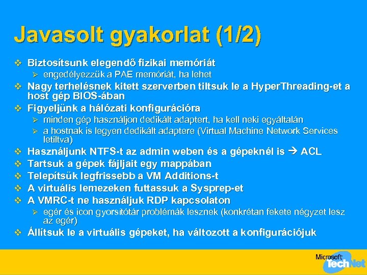Javasolt gyakorlat (1/2) v Biztosítsunk elegendő fizikai memóriát Ø engedélyezzük a PAE memóriát, ha