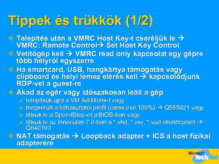 Tippek és trükkök (1/2) v Telepítés után a VMRC Host Key-t cseréljük le VMRC:
