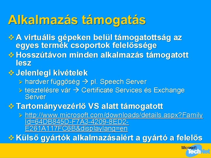 Alkalmazás támogatás v A virtuális gépeken belül támogatottság az egyes termék csoportok felelőssége v
