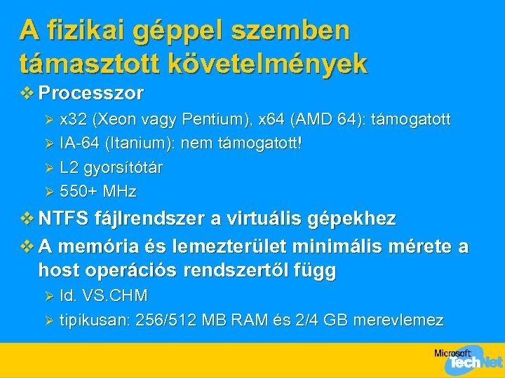A fizikai géppel szemben támasztott követelmények v Processzor x 32 (Xeon vagy Pentium), x