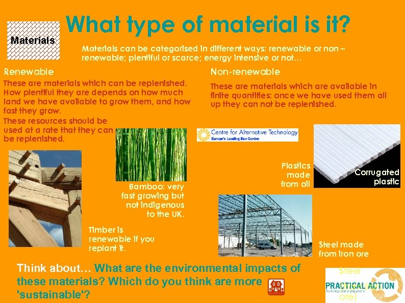 Materials What type of material is it? Materials can be categorised in different ways: