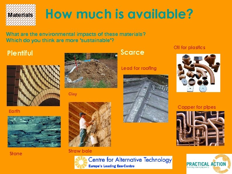Materials How much is available? What are the environmental impacts of these materials? Which