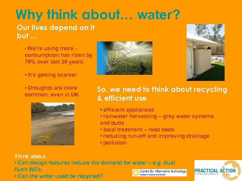 Why think about… water? Our lives depend on it but … • We’re using