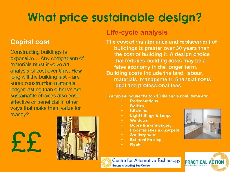What price sustainable design? Life-cycle analysis Capital cost Constructing buildings is expensive… Any comparison