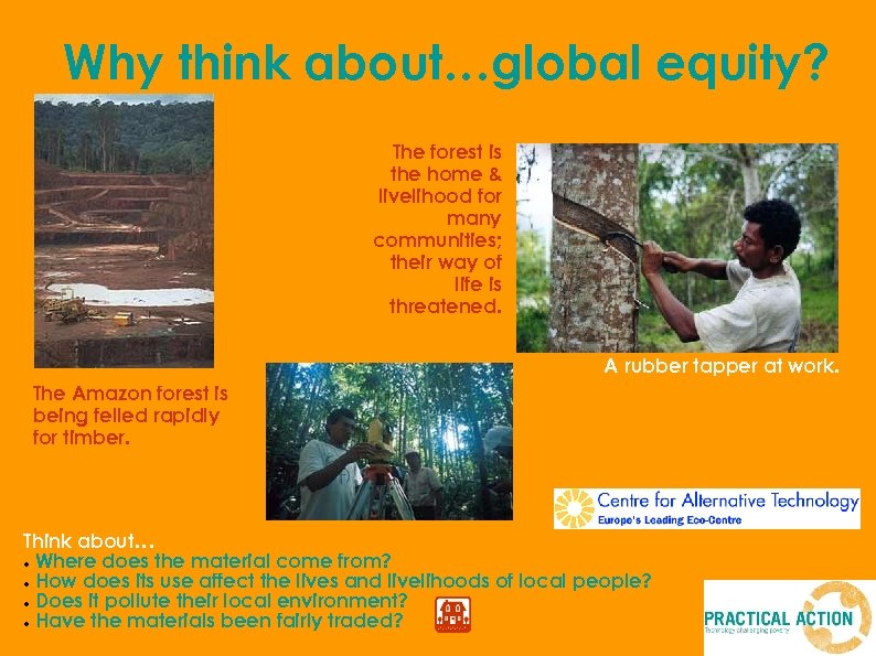 Why think about…global equity? The forest is the home & livelihood for many communities;
