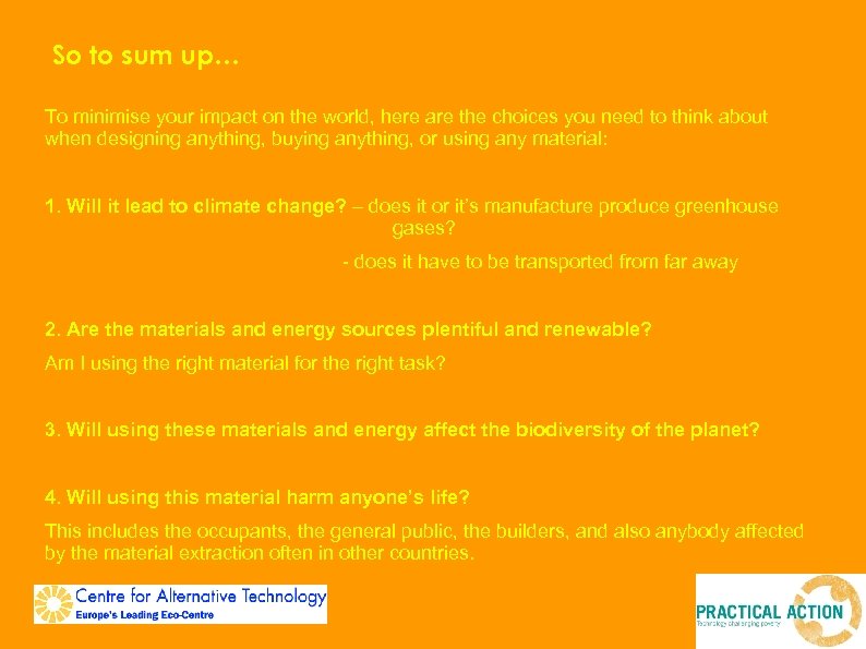 So to sum up… To minimise your impact on the world, here are the