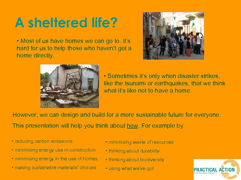 A sheltered life? • Most of us have homes we can go to. It’s