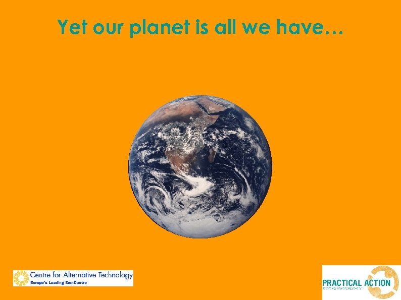 Yet our planet is all we have… So what do we need to build