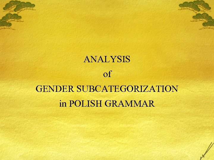 ANALYSIS of GENDER SUBCATEGORIZATION in POLISH GRAMMAR 