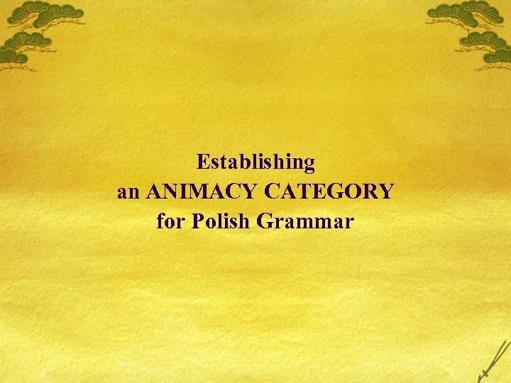 Establishing an ANIMACY CATEGORY for Polish Grammar 