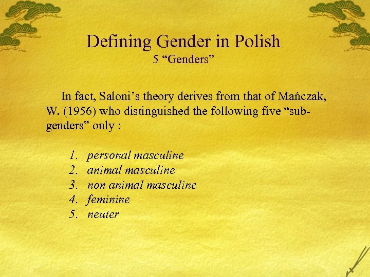 Defining Gender in Polish 5 “Genders” In fact, Saloni’s theory derives from that of