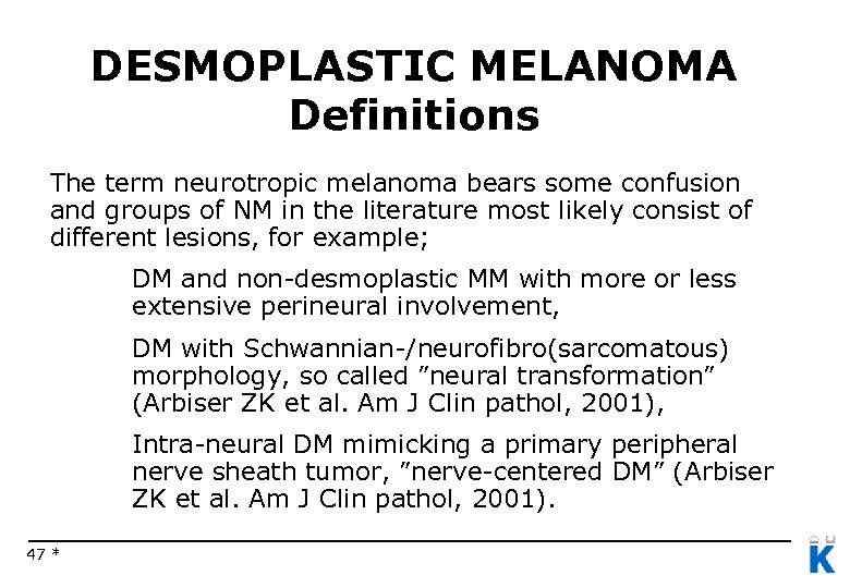 DESMOPLASTIC MELANOMA Definitions The term neurotropic melanoma bears some confusion and groups of NM
