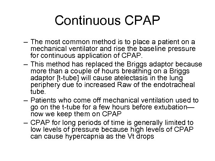 Continuous CPAP – The most common method is to place a patient on a