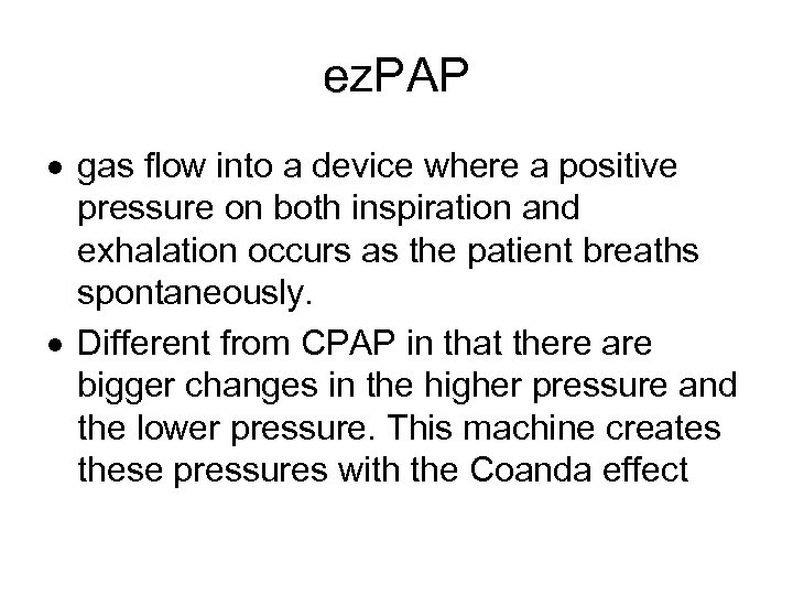 ez. PAP gas flow into a device where a positive pressure on both inspiration