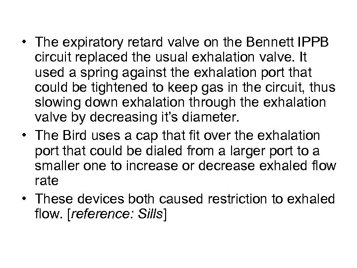  • The expiratory retard valve on the Bennett IPPB circuit replaced the usual