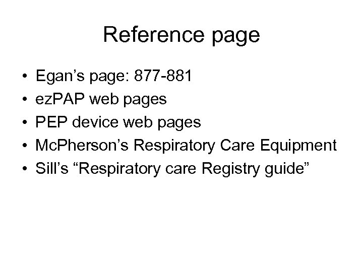 Reference page • • • Egan’s page: 877 -881 ez. PAP web pages PEP