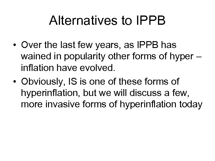 Alternatives to IPPB • Over the last few years, as IPPB has wained in