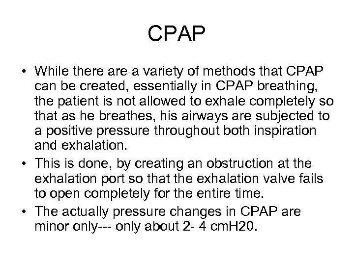 CPAP • While there a variety of methods that CPAP can be created, essentially