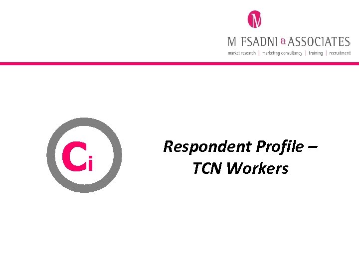 Ci Respondent Profile – TCN Workers 