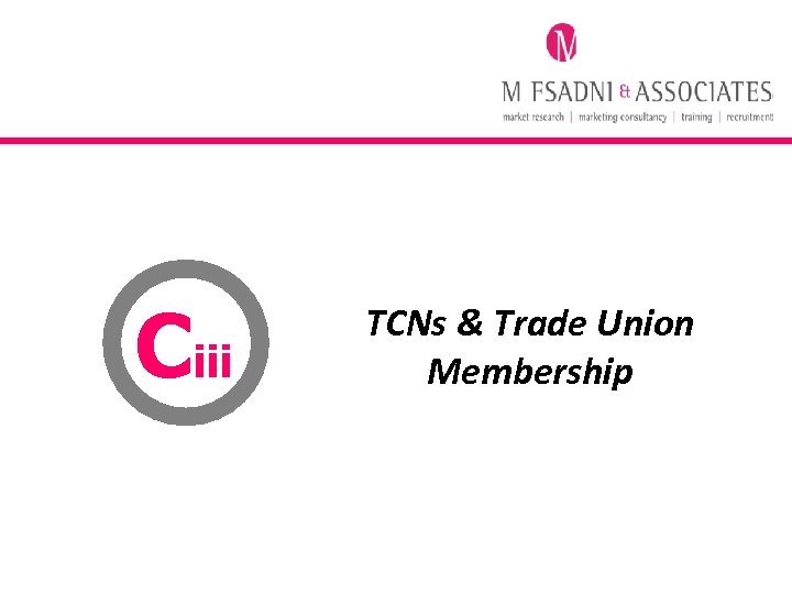 Ciii TCNs & Trade Union Membership 