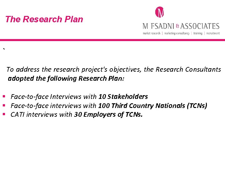 The Research Plan ` To address the research project's objectives, the Research Consultants adopted
