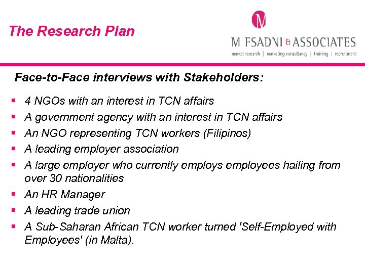 The Research Plan Face-to-Face interviews with Stakeholders: § § § 4 NGOs with an