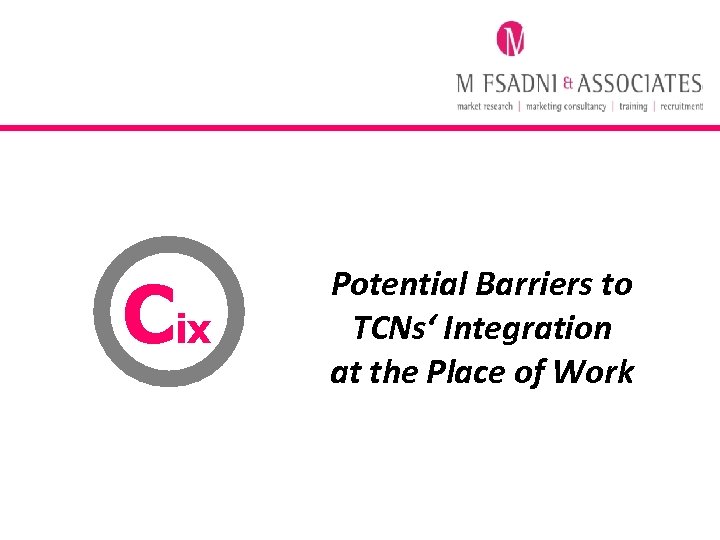 Cix Potential Barriers to TCNs‘ Integration at the Place of Work 