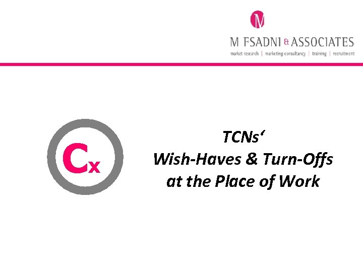 Cx TCNs‘ Wish-Haves & Turn-Offs at the Place of Work 