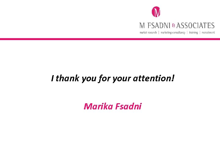 I thank you for your attention! Marika Fsadni 