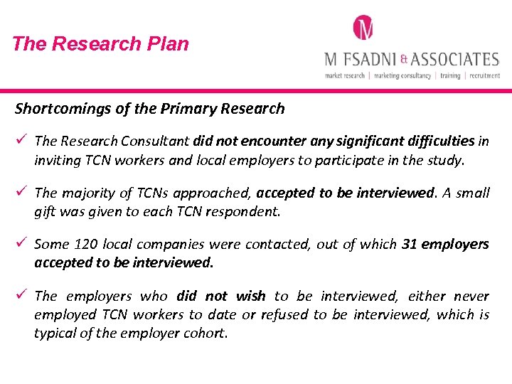 The Research Plan Shortcomings of the Primary Research ü The Research Consultant did not