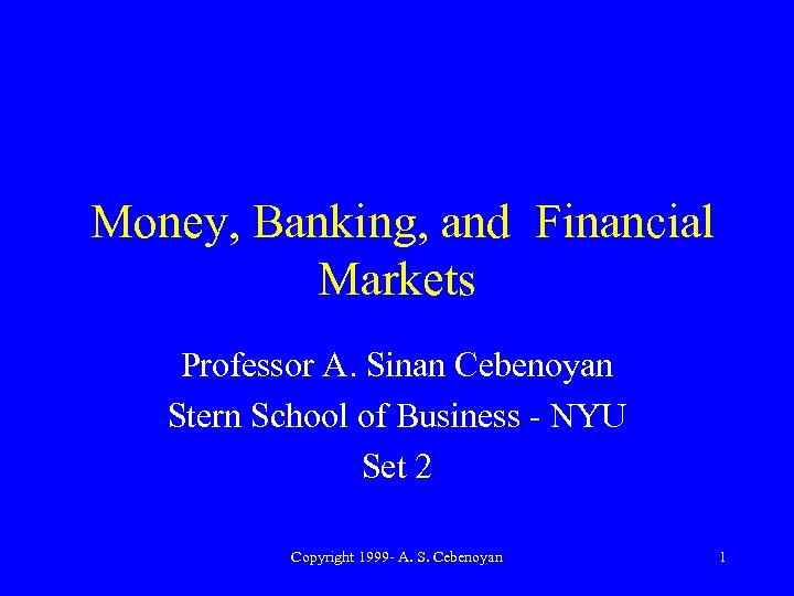 Money, Banking, and Financial Markets Professor A. Sinan Cebenoyan Stern School of Business -