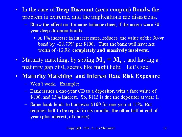  • In the case of Deep Discount (zero coupon) Bonds, the problem is