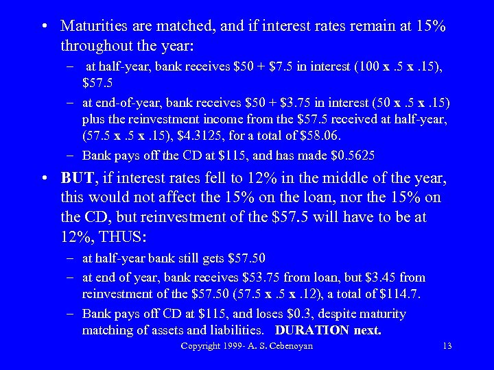  • Maturities are matched, and if interest rates remain at 15% throughout the