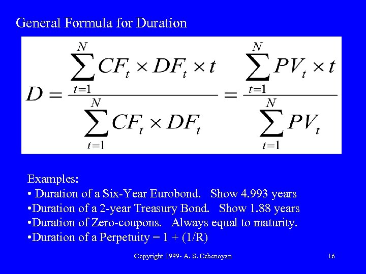 General Formula for Duration Examples: • Duration of a Six-Year Eurobond. Show 4. 993