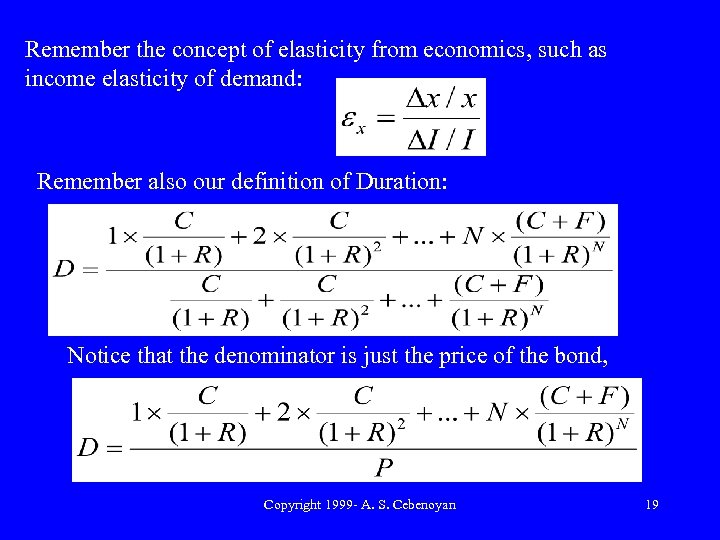 Remember the concept of elasticity from economics, such as income elasticity of demand: Remember