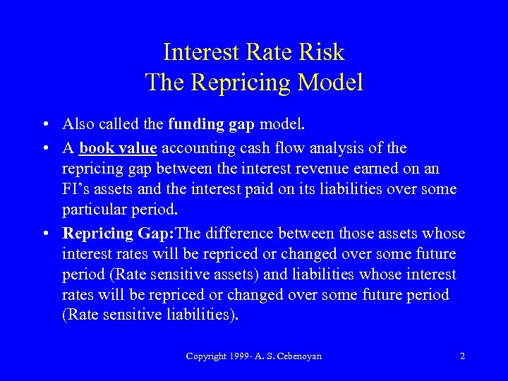 Interest Rate Risk The Repricing Model • Also called the funding gap model. •