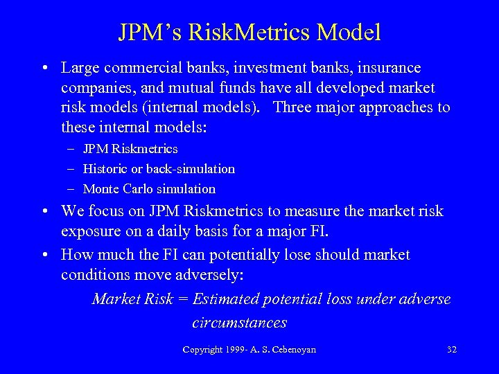 JPM’s Risk. Metrics Model • Large commercial banks, investment banks, insurance companies, and mutual