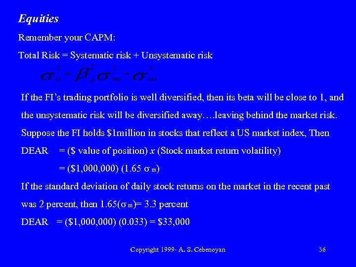 Equities Remember your CAPM: Total Risk = Systematic risk + Unsystematic risk If the