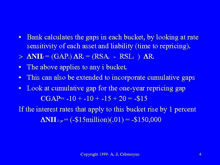  • Bank calculates the gaps in each bucket, by looking at rate sensitivity