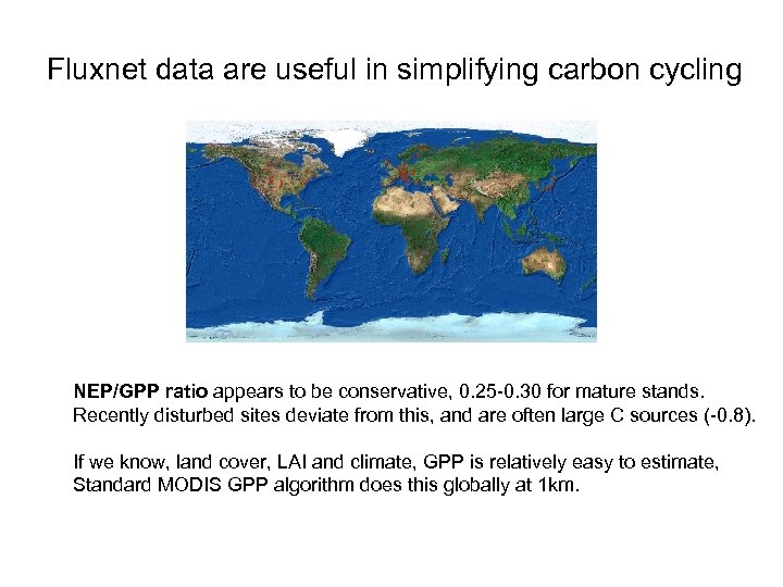 Fluxnet data are useful in simplifying carbon cycling NEP/GPP ratio appears to be conservative,