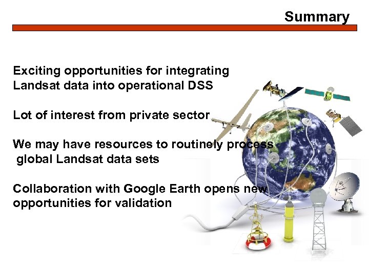 Summary Exciting opportunities for integrating Landsat data into operational DSS Lot of interest from