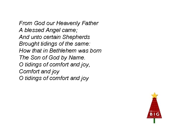 From God our Heavenly Father A blessed Angel came; And unto certain Shepherds Brought