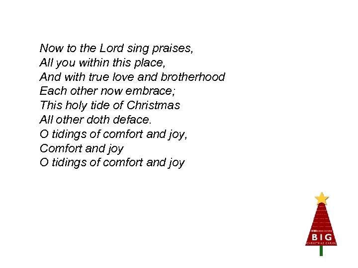 Now to the Lord sing praises, All you within this place, And with true