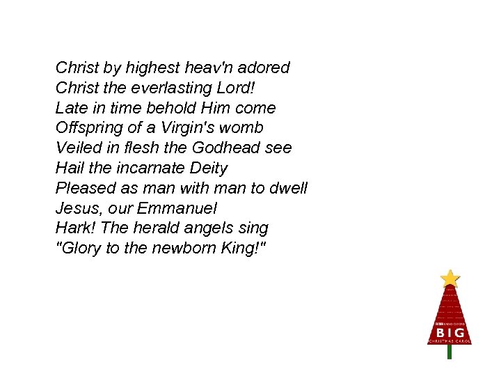 Christ by highest heav'n adored Christ the everlasting Lord! Late in time behold Him