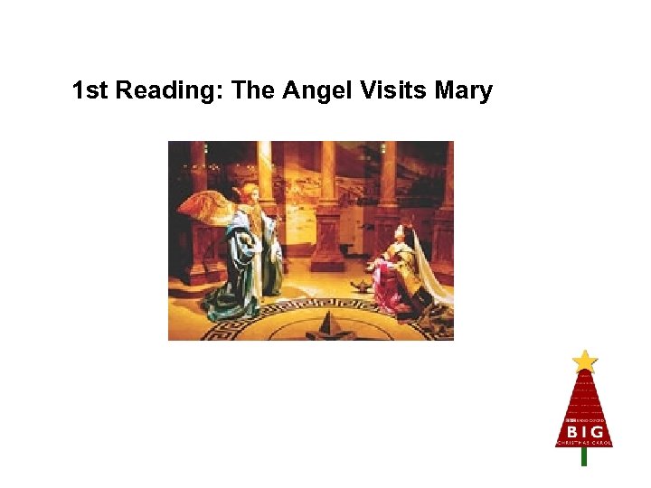 1 st Reading: The Angel Visits Mary 