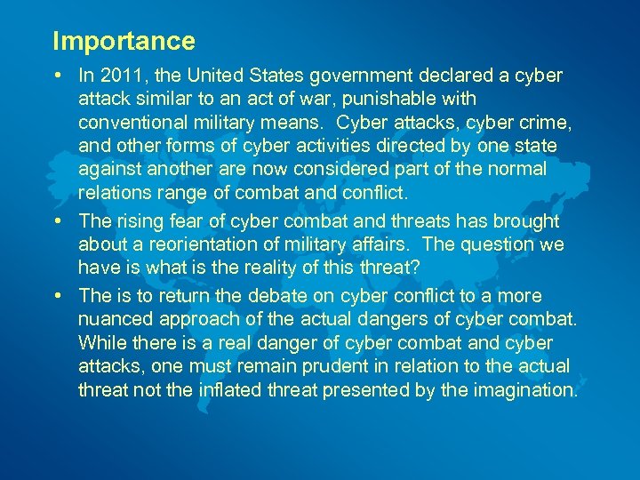 Importance • In 2011, the United States government declared a cyber attack similar to