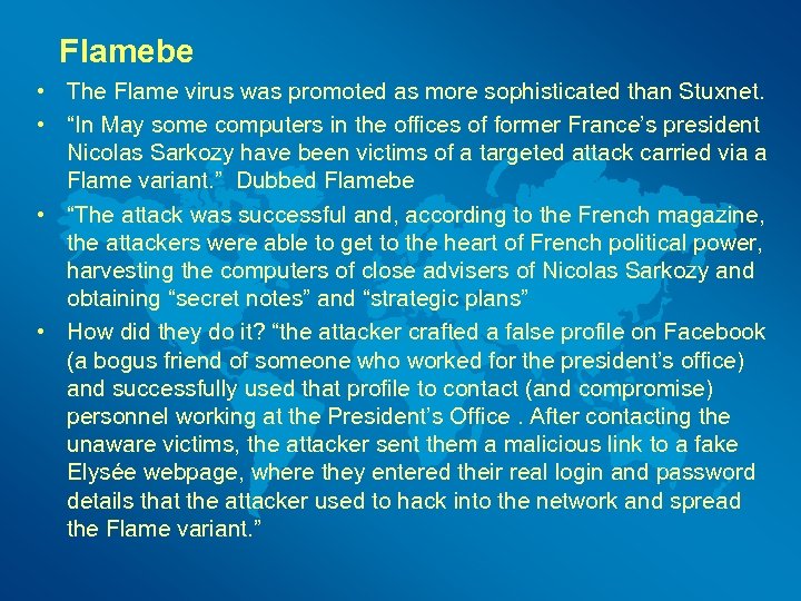 Flamebe • The Flame virus was promoted as more sophisticated than Stuxnet. • “In