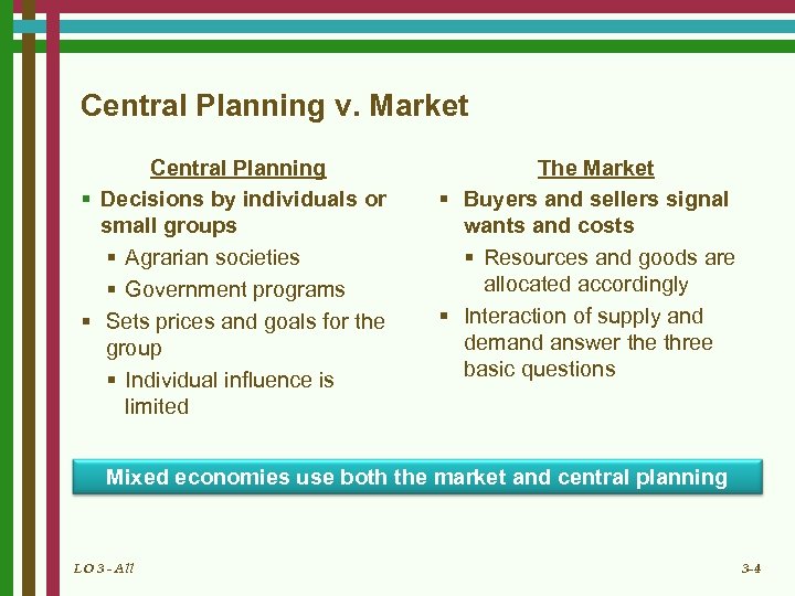 Central Planning v. Market Central Planning § Decisions by individuals or small groups §