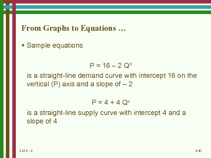 From Graphs to Equations … § Sample equations P = 16 – 2 Qd